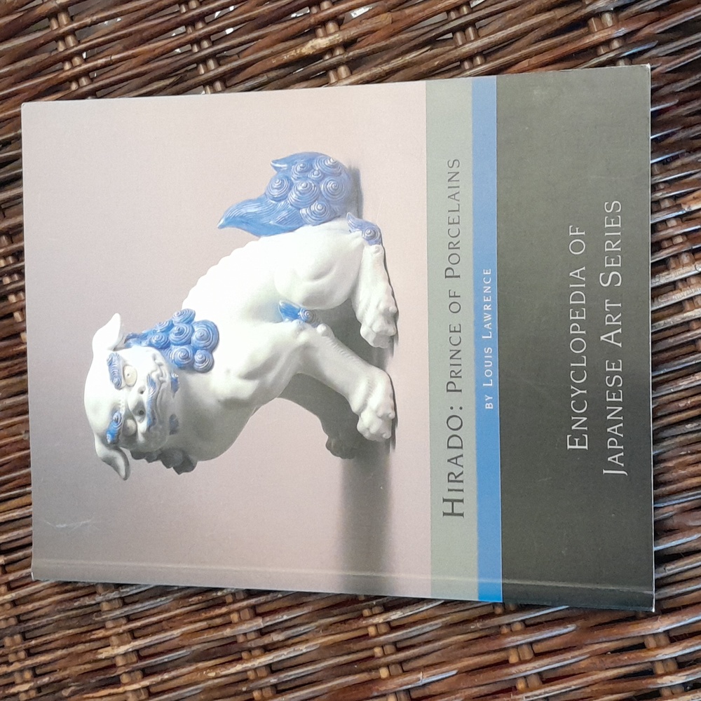HIRADO: Prince of Porcelains By Louis Lawrence Encyclopedia of Japanese art